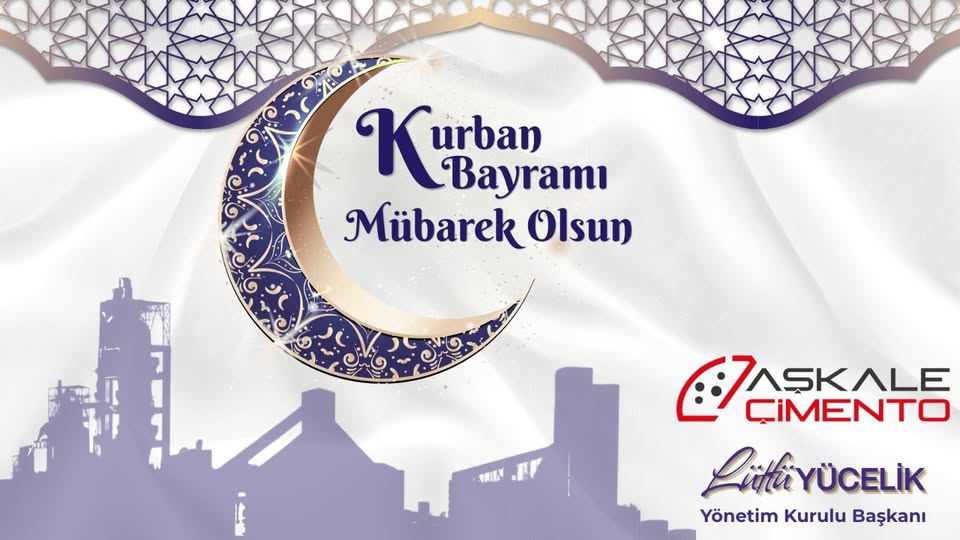 AŞKALE ÇİMENTO YÖNETİM KURULU BAŞKANI LÜTFÜ YÜCELİK’İN KURBAN BAYRAMI MESAJI