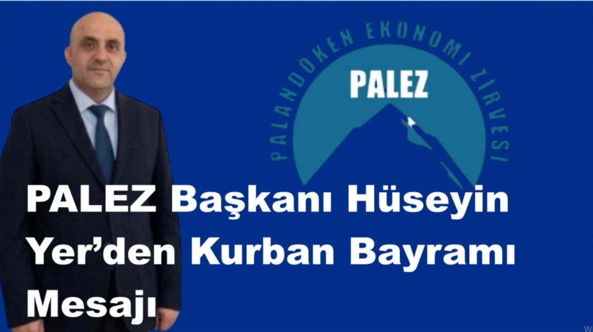 PALEZ YÖNETİM KURULU BAŞKANI HÜSEYİN YERİN KURBAN BAYRAMI MESAJI